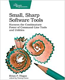 Small, Sharp Software Tools by Brian P. Hogan